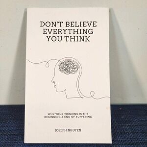 Don't Believe Everything You Think by Joseph Nguyen.
